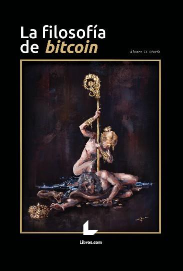 FILOSOFIA DE BITCOIN, LA | 9788418913839 | MARIA, ALVARO D. | Llibreria L'Illa - Llibreria Online de Mollet - Comprar llibres online