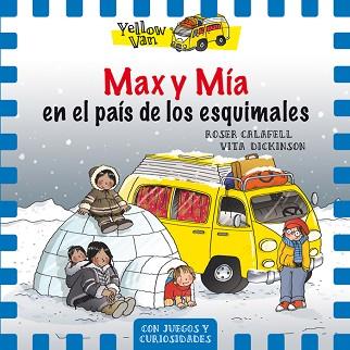 YELLOW VAN 7. MAX Y MÍA EN EL PAÍS DE LOS ESQUIMALES | 9788424659844 | DICKINSON, VITA | Llibreria L'Illa - Llibreria Online de Mollet - Comprar llibres online