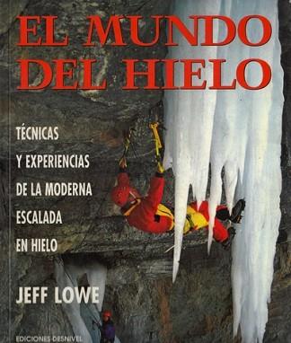 MUNDO DEL HIELO, EL.TECNICAS Y EXPERIENCIAS DE LA | 9788487746925 | LOWE, JEFF