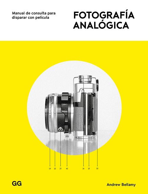 FOTOGRAFÍA ANALÓGICA | 9788425231742 | BELLAMY, ANDREW | Llibreria L'Illa - Llibreria Online de Mollet - Comprar llibres online