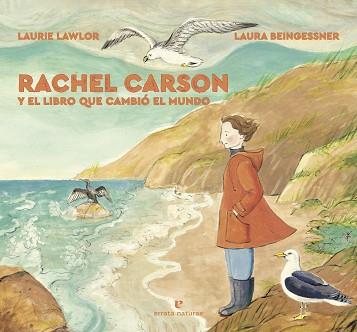 RACHEL CARSON Y EL LIBRO QUE CAMBIÓ EL MUNDO | 9788417800604 | LAWLOR, LAURIE | Llibreria L'Illa - Llibreria Online de Mollet - Comprar llibres online