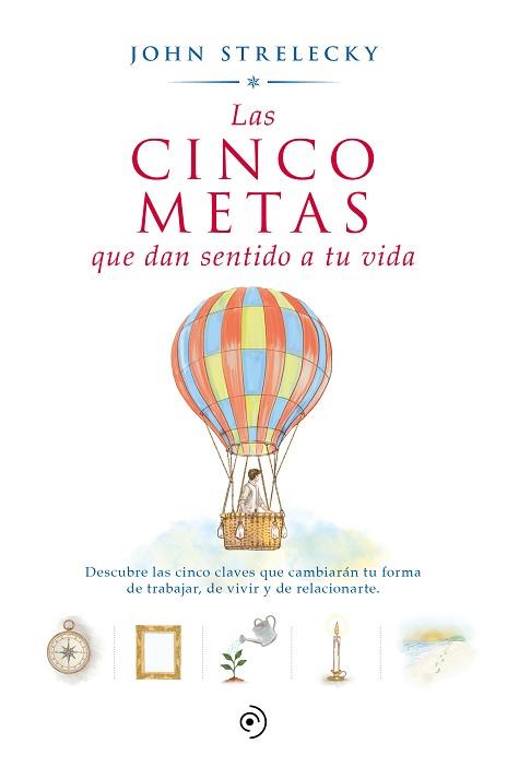 CINCO METAS QUE DAN SENTIDO A TU VIDA, LAS | 9788418128592 | STRELECKY, JOHN P. | Llibreria L'Illa - Llibreria Online de Mollet - Comprar llibres online