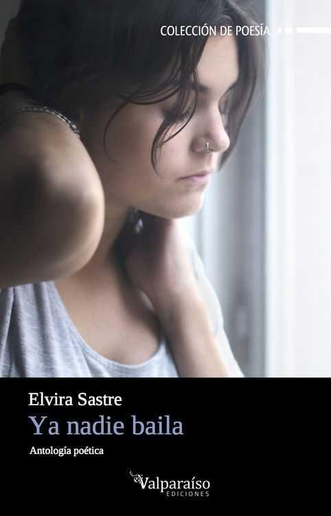 YA NADIE BAILA: ANTOLOGIA POETICA | 9788416560004 | VALVERDE RODRÍGUEZ, FERNANDO/SASTRE SANZ, ELVIRA | Llibreria L'Illa - Llibreria Online de Mollet - Comprar llibres online