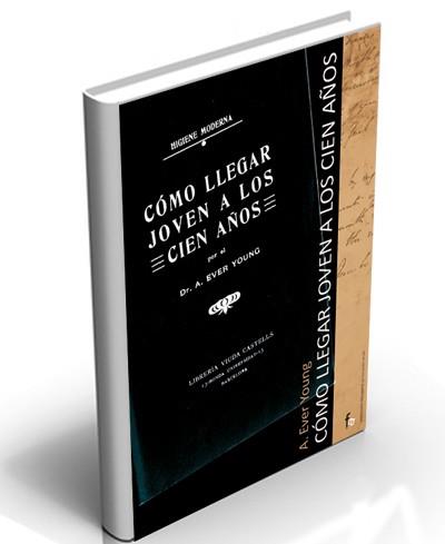 COMO LLEGAR JOVEN A LOS CIEN AÑOS | 9788496804647 | EVER YOUNG, A.