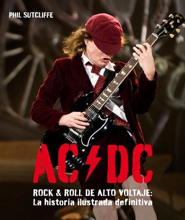 AC/DC. ROCK AND ROLL DE ALTO VOLTAJE: LA HISTORIA ILUSTRADA | 9788425346392 | SUTCLIFFE, PHIL | Llibreria L'Illa - Llibreria Online de Mollet - Comprar llibres online