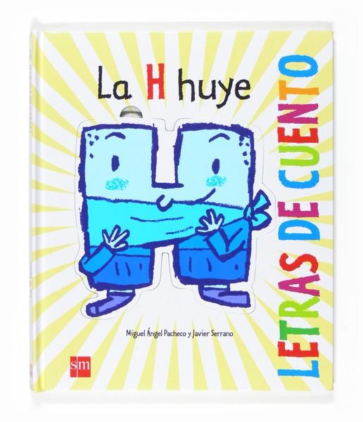 H DE HUYE, LA (LETRAS DE CUENTO) | 9788467526745 | PACHECO, MIGUEL ANGEL; SERRANO, JAVIER | Llibreria L'Illa - Llibreria Online de Mollet - Comprar llibres online