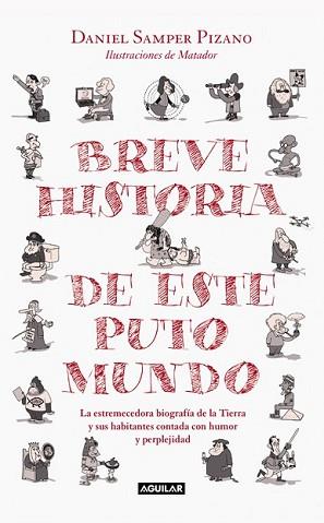 BREVE HISTORIA DE ESTE PUTO MUNDO | 9788403515109 | SAMPER PIZANO, DANIEL | Llibreria L'Illa - Llibreria Online de Mollet - Comprar llibres online