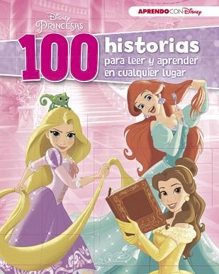 DISNEY PRINCESAS (100 HISTORIAS DISNEY PARA LEER Y APRENDER EN CUALQUIER LUGAR) | 9788416931224 | DISNEY | Llibreria L'Illa - Llibreria Online de Mollet - Comprar llibres online