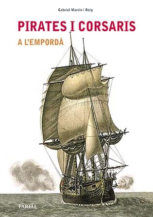 PIRATES I CORSARIS A L'EMPORDA | 9788492811809 | MARTIN ROIG, GABRIEL | Llibreria L'Illa - Llibreria Online de Mollet - Comprar llibres online