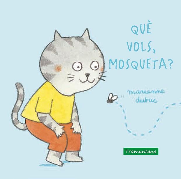 QUÈ VOLS, MOSQUETA? | 9788417303914 | DUBUC, MARIANNE | Llibreria L'Illa - Llibreria Online de Mollet - Comprar llibres online