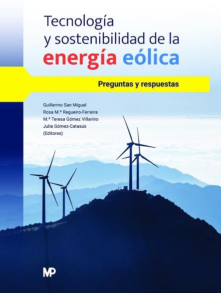 TECNOLOGÍA Y SOSTENIBILIDAD DE LA ENERGÍA EÓLICA. PREGUNTAS Y RESPUESTAS | 9788484769606 | GOMEZ VILLARINO, MARIA TERESA/REGUEIRO FERREIRA, ROSA MARIA/SAN MIGUEL ALFARO, GUILLERMO/GÓMEZ CATAS