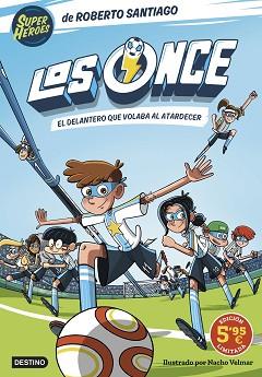 ONCE 1. EL DELANTERO QUE VOLABA AL ATARDECER. EDICIÓN LIMITADA A PRECIO ESPE | 9788408305934 | SANTIAGO, ROBERTO | Llibreria L'Illa - Llibreria Online de Mollet - Comprar llibres online