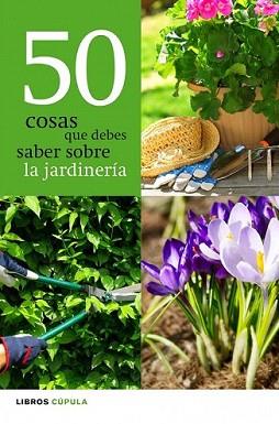 50 COSAS QUE DEBES SABER SOBRE LA JARDINERIA | 9788448068943 | A.A.V.V. | Llibreria L'Illa - Llibreria Online de Mollet - Comprar llibres online
