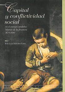 CAPITAL Y CONFLICTIVIDAD SOCIALEN EL CAMPO ANDALUZ | 9788447203833