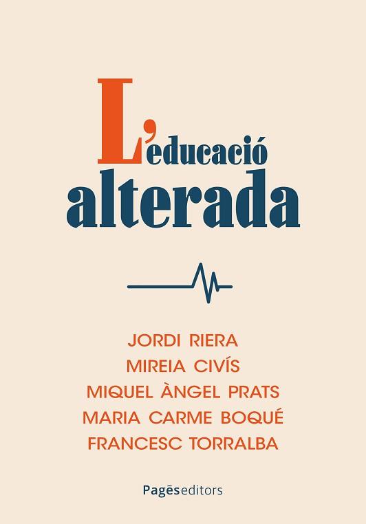 EDUCACIÓ ALTERADA, L' | 9788413037035 | RIERA, JORDI/CIVÍS, MIREIA/PRATS, MIQUEL ÀNGEL/BOQUÉ, MARIA CARME/TORRALBA, FRANCESC | Llibreria L'Illa - Llibreria Online de Mollet - Comprar llibres online