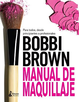MANUAL DE MAQUILLAJE DE BOBBI BROWN | 9788416788064 | BROWN, BOBBI | Llibreria L'Illa - Llibreria Online de Mollet - Comprar llibres online
