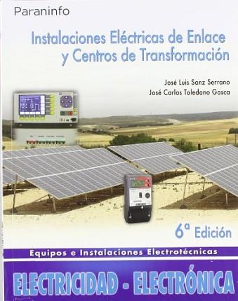 INSTALACIONES ELÉCTRICAS DE ENLACE Y CENTROS DE TRANSFORMACIÓN | 9788497326629 | JOSÉ LUIS SANZ SERRANO ,JOSÉ CARLOS TOLEDANO GASCA