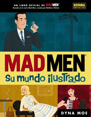 MAD MEN - SU MUNDO ILUSTRADO | 9788467910391 | MOE, DYNA | Llibreria L'Illa - Llibreria Online de Mollet - Comprar llibres online
