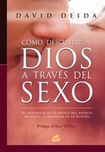 CÓMO DESCUBRIR A DIOS A TRAVÉS DEL SEXO | 9788484452003 | DEIDA, DAVID | Llibreria L'Illa - Llibreria Online de Mollet - Comprar llibres online