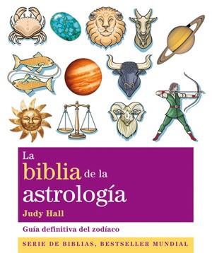 BIBLIA DE LA ASTROLOGÍA, LA | 9788484453727 | HALL, JUDY | Llibreria L'Illa - Llibreria Online de Mollet - Comprar llibres online