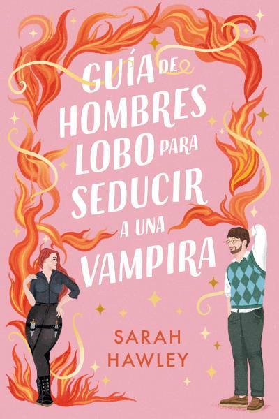 GUÍA DE HOMBRES LOBO PARA SEDUCIR A UNA VAMPIRA | 9788410391192 | HAWLEY, SARAH | Llibreria L'Illa - Llibreria Online de Mollet - Comprar llibres online