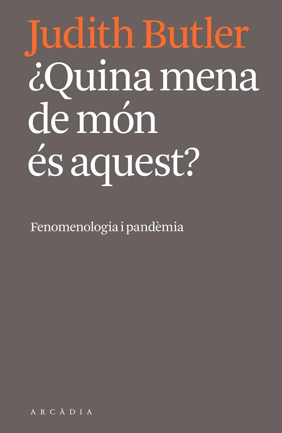 QUINA MENA DE MÓN ÉS AQUEST? | 9788412471724 | BUTLER, JUDITH | Llibreria L'Illa - Llibreria Online de Mollet - Comprar llibres online