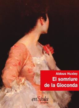SOMRIURE DE LA GIOCONDA, EL | 9788494860720 | HUXLEY, ALDOUS | Llibreria L'Illa - Llibreria Online de Mollet - Comprar llibres online