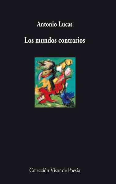 MUNDOS CONTRARIOS, LOS | 9788498957242 | LUCAS, ANTONIO | Llibreria L'Illa - Llibreria Online de Mollet - Comprar llibres online