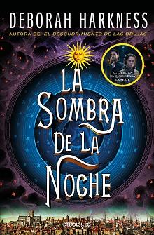 SOMBRA DE LA NOCHE (EL DESCUBRIMIENTO DE LAS BRUJAS 2) | 9788466358231 | HARKNESS, DEBORAH