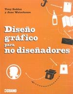 DISEÑO GRÁFICO PARA NO DISEÑADORES | 9788475566658 | SEDDON, TONY / WATERHOUSE, JANE | Llibreria L'Illa - Llibreria Online de Mollet - Comprar llibres online