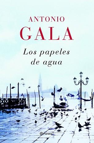 PAPELES DE AGUA | 9788408082033 | GALA, ANTONIO | Llibreria L'Illa - Llibreria Online de Mollet - Comprar llibres online