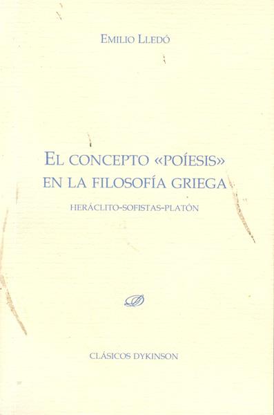 CONCEPTO POÍESIS EN LA FILOSOFÍA GRIEGA | 9788499820101 | LLEDÓ, EMILIO | Llibreria L'Illa - Llibreria Online de Mollet - Comprar llibres online