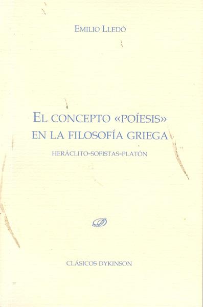 CONCEPTO POÍESIS EN LA FILOSOFÍA GRIEGA | 9788499820101 | LLEDÓ, EMILIO