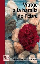 VIATGE A LA BATALLA DE L'EBRE | 9788497911054 | MARTÍNEZ I SURINYAC, GABRIEL | Llibreria L'Illa - Llibreria Online de Mollet - Comprar llibres online