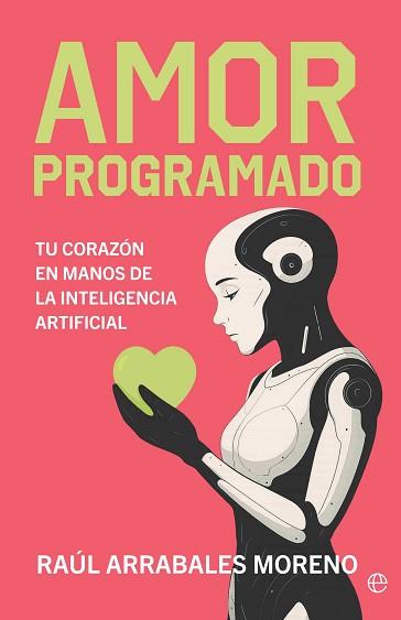 AMOR PROGRAMADO | 9788410941380 | ARRABALES, RAÚL | Llibreria L'Illa - Llibreria Online de Mollet - Comprar llibres online