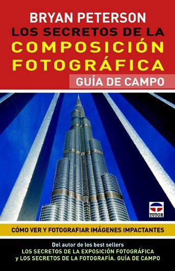 SECRETOS DE LA COMPOSICIÓN FOTOGRÁFICA. GUÍA DE CAMPO | 9788479029418 | PETERSON, BRYAN