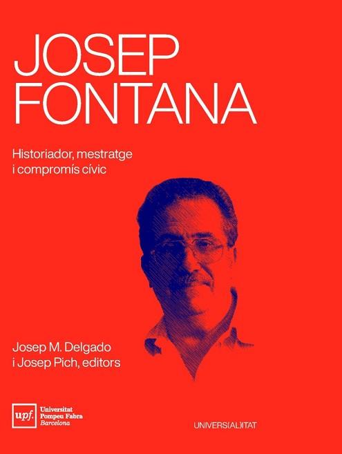JOSEP FONTANA. HISTORIADOR MESTRATGE I COMPROMÍS CÍVIC | 9788488042941 | VV.AA.