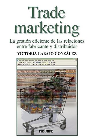 TRADE MARKETING | 9788436821079 | LABAJO, VICTORIA | Llibreria L'Illa - Llibreria Online de Mollet - Comprar llibres online