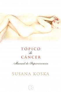 TÓPICO DE CÁNCER | 9788466653282 | KOSKA, SUSANA | Llibreria L'Illa - Llibreria Online de Mollet - Comprar llibres online