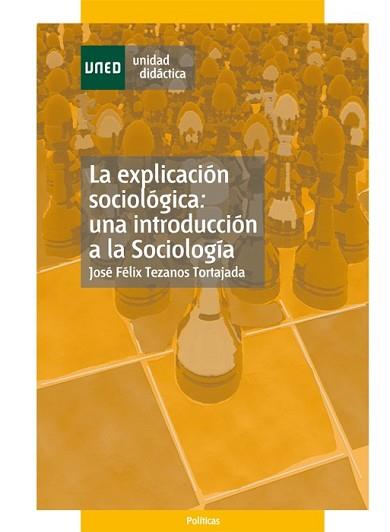 EXPLICACIÓN SOCIOLÓGICA: UNA INTRODUCCIÓN A LA SOCIOLOGÍA | 9788436252958 | TEZANOS TORTAJADA, JOSÉ FÉLIX | Llibreria L'Illa - Llibreria Online de Mollet - Comprar llibres online