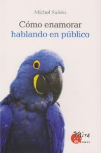 COMO ENAMORAR HABLANDO EN PUBLICO | 9788484652953 | SUÑEN,MICHEL
