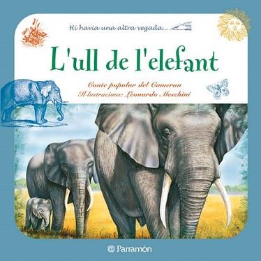 ULL DE L'ELEFANT, L' | 9788434236363 | PARRAMON | Llibreria L'Illa - Llibreria Online de Mollet - Comprar llibres online