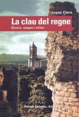 CLAU DEL REGNE. GIRONA SETGES I MITES | 9788423207152 | CLARA, JOSEP | Llibreria L'Illa - Llibreria Online de Mollet - Comprar llibres online