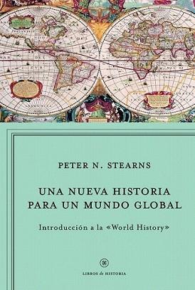 NUEVA HISTORIA PARA UN MUNDO GLOBAL, UNA | 9788498923964 | STEARNS, PETER N.