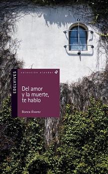 DEL AMOR Y LA MUERTE TE HABLO | 9788426368461 | ALVAREZ, BLANCA