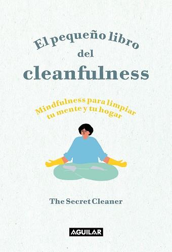 PEQUEÑO LIBRO DEL CLEANFULNESS, EL | 9788403522046 | THE SECRET CLEANER