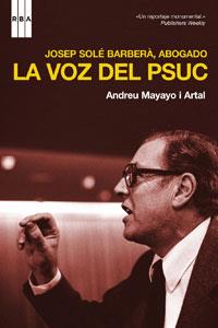 JOSEP SOLE BARBERA ABOGADO LA VOZ DEL PSUC | 9788498671834 | MAYAYO  ARTAL, ANDREU | Llibreria L'Illa - Llibreria Online de Mollet - Comprar llibres online
