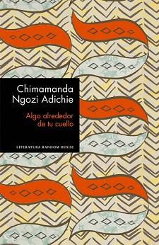 ALGO ALREDEDOR DE TU CUELLO  | 9788439732969 | NGOZI ADICHIE, CHIMAMANDA | Llibreria L'Illa - Llibreria Online de Mollet - Comprar llibres online