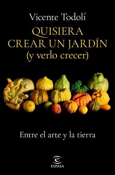 QUISIERA CREAR UN JARDÍN Y VERLO CRECER | 9788467069136 | TODOLÍ, VICENTE | Llibreria L'Illa - Llibreria Online de Mollet - Comprar llibres online