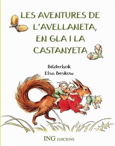 AVENTURES DE L'AVELLANETA EN GLA I LA CASTANYETA, LES | 9788489825406 | BESCOW, ELSA